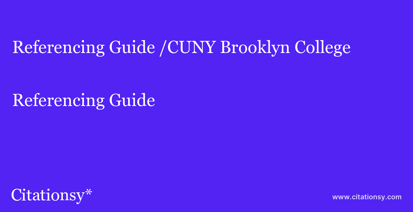 Referencing Guide: /CUNY Brooklyn College